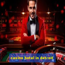 casino hotel in detroit