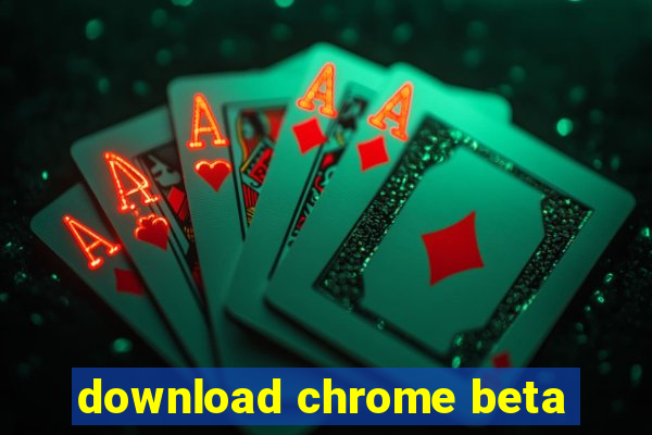 download chrome beta