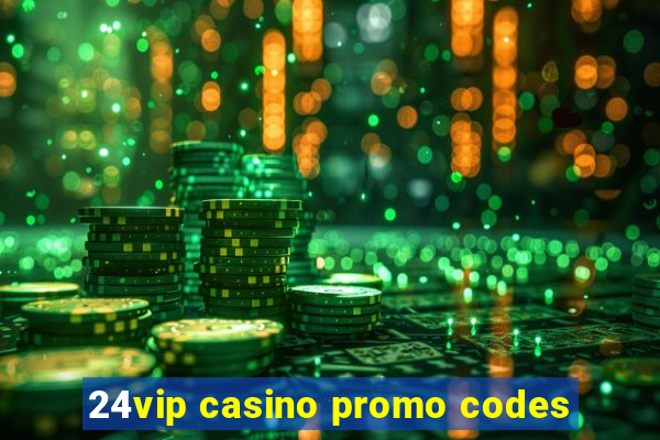 24vip casino promo codes