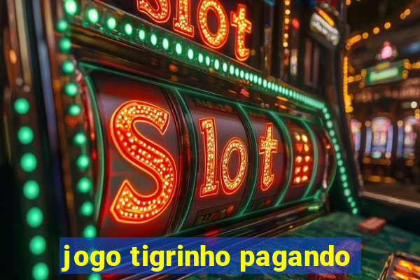 jogo tigrinho pagando