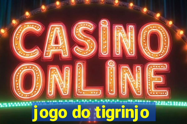 jogo do tigrinjo