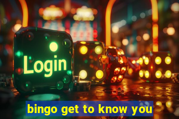 bingo get to know you