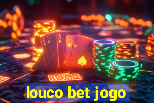 louco bet jogo