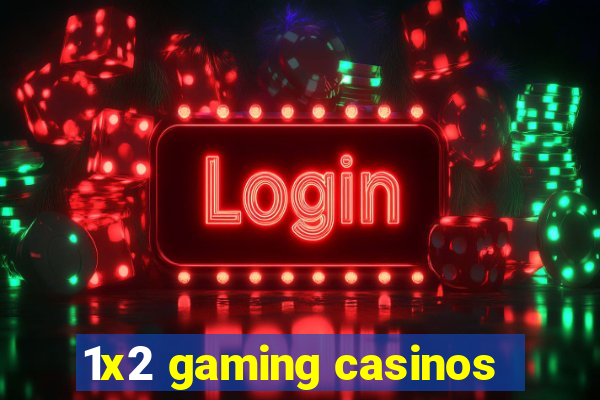 1x2 gaming casinos