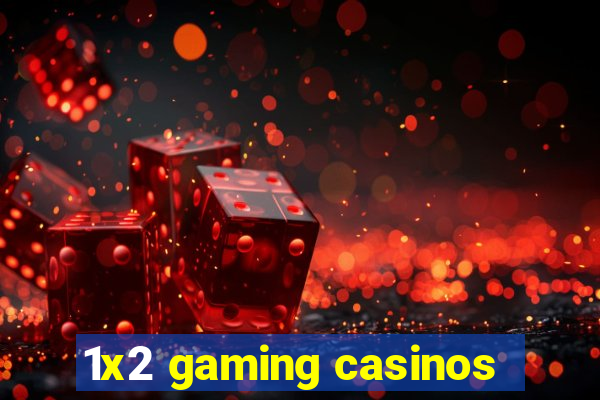 1x2 gaming casinos