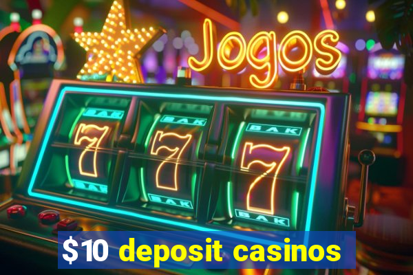 $10 deposit casinos