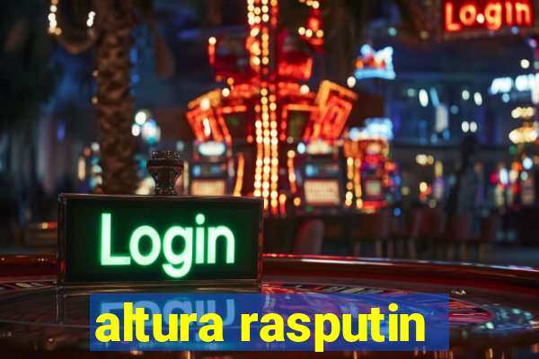 altura rasputin