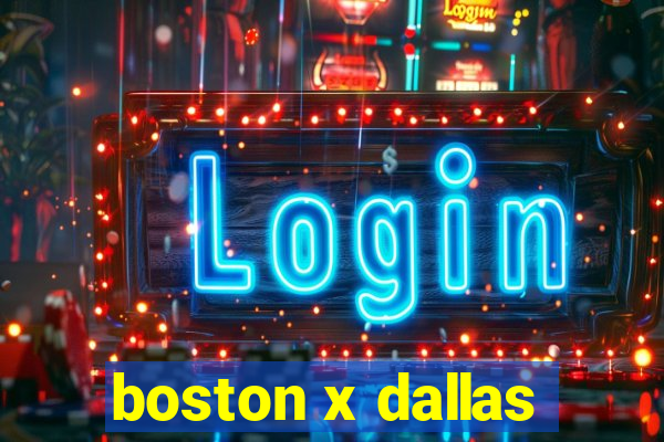 boston x dallas