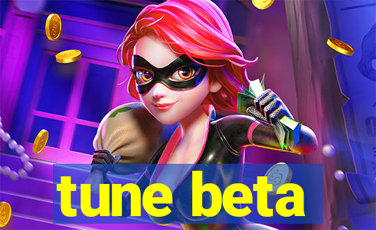 tune beta