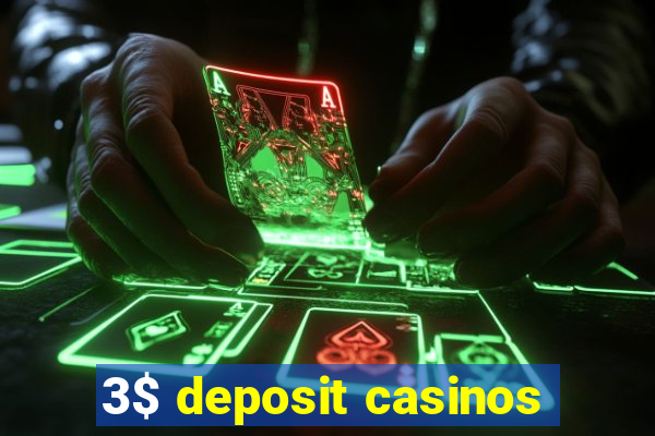 3$ deposit casinos