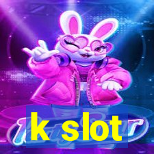 k slot