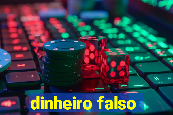 dinheiro falso