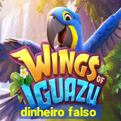 dinheiro falso