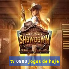 tv 0800 jogos de hoje