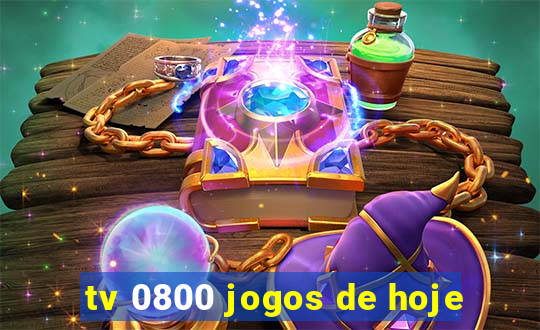 tv 0800 jogos de hoje