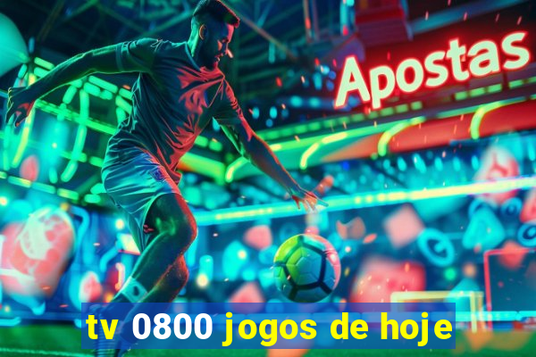 tv 0800 jogos de hoje