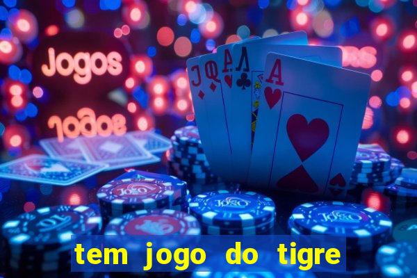 tem jogo do tigre na betano