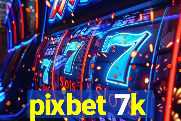 pixbet 7k