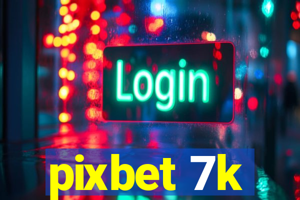 pixbet 7k