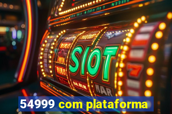 54999 com plataforma