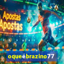 oqueébrazino777