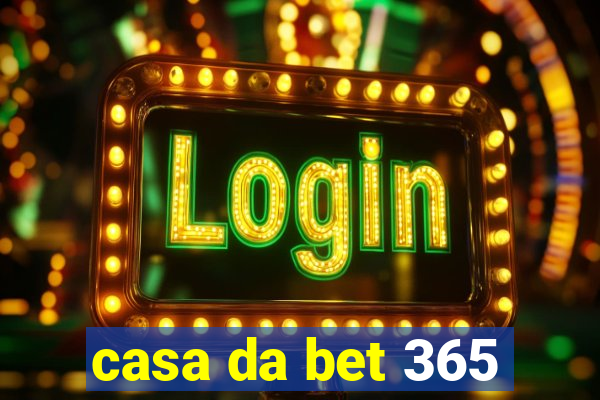 casa da bet 365