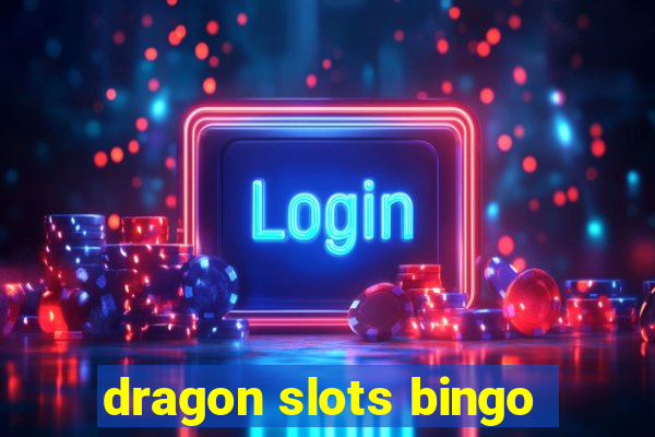 dragon slots bingo