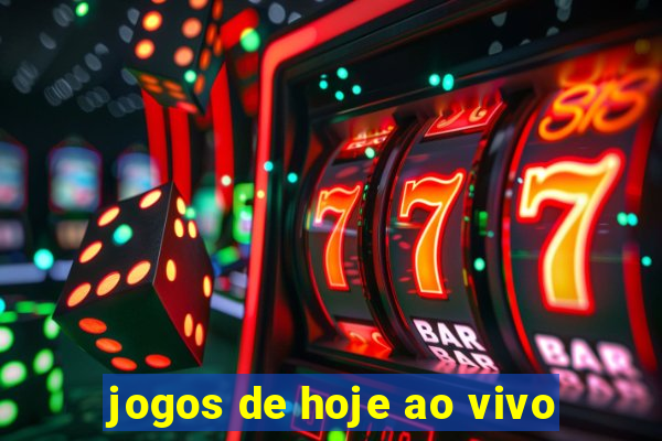 jogos de hoje ao vivo