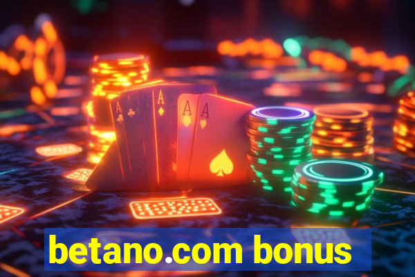 betano.com bonus