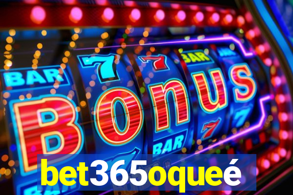 bet365oqueé