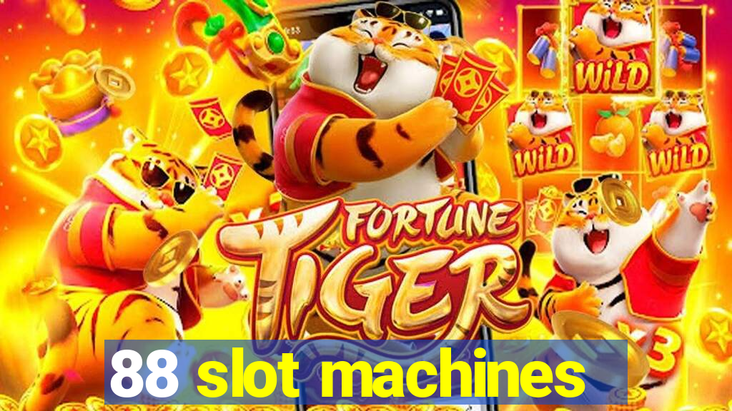 88 slot machines