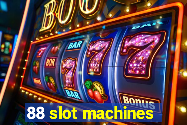 88 slot machines