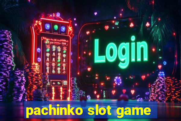 pachinko slot game