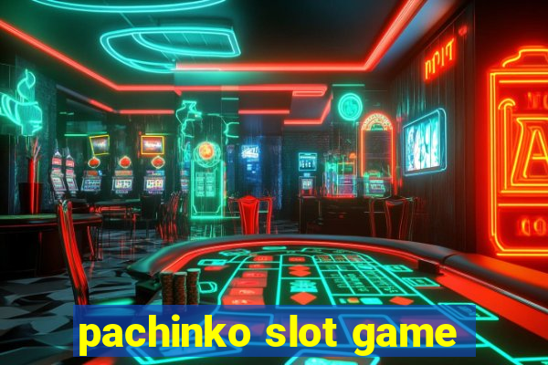 pachinko slot game