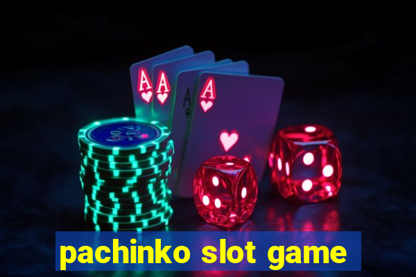 pachinko slot game