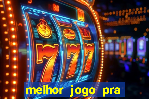 melhor jogo pra ganha dinheiro