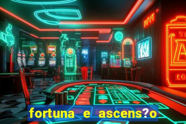 fortuna e ascens?o pdf grátis