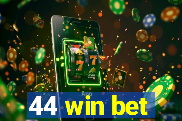 44 win bet