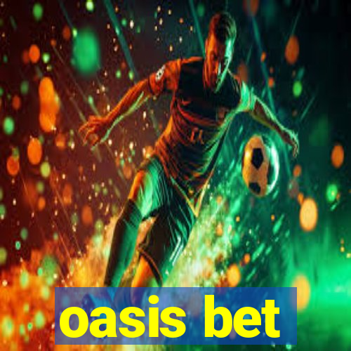 oasis bet