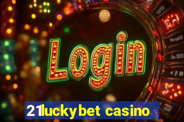 21luckybet casino