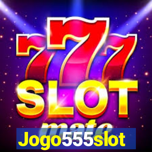 Jogo555slot