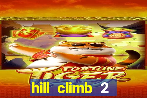 hill climb 2 dinheiro infinito