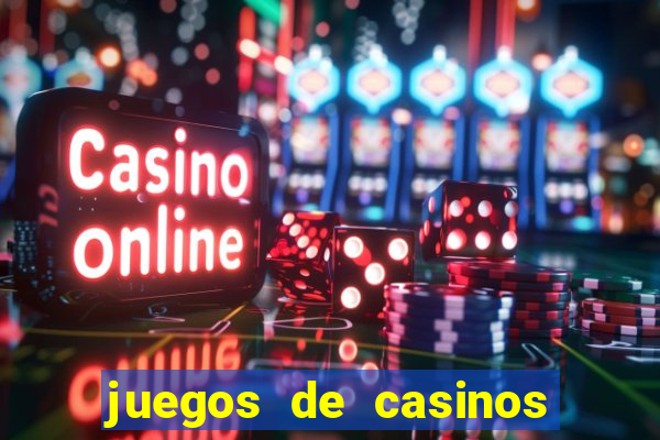 juegos de casinos para ganar dinero