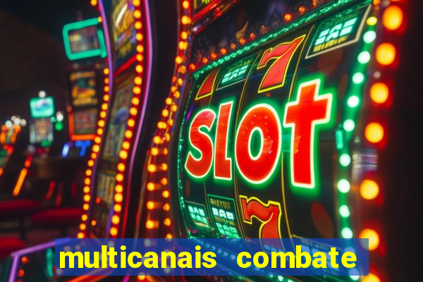 multicanais combate ao vivo