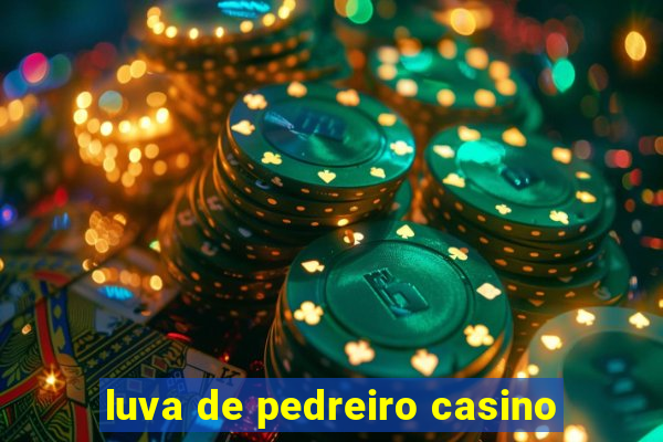 luva de pedreiro casino