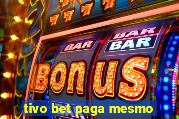 tivo bet paga mesmo