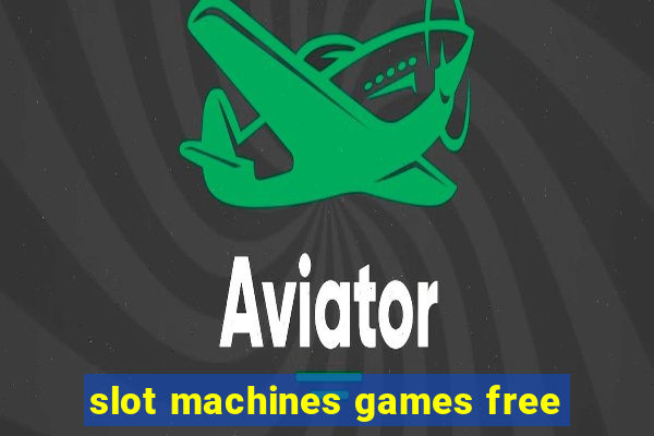 slot machines games free