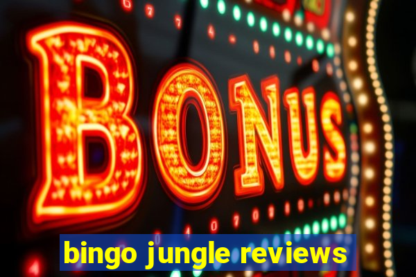 bingo jungle reviews