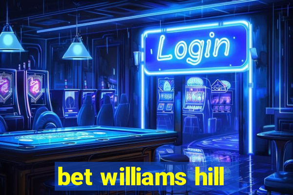 bet williams hill