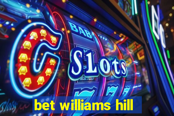 bet williams hill